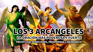 LA ORACIÓN A LOS 3 ARCÁNGELES MÁS PODEROSA Y FUERTE MIGUEL RAFAEL Y GABRIEL PARA PEDIR UN MILAGRO [upl. by Orodoet]