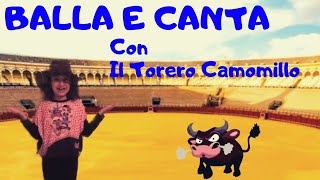 Il Torero Camomillo  BALLA E CANTA  Video per bambini e bambine [upl. by Sink]