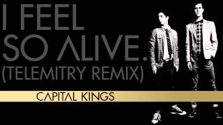 Capital Kings  I Feel So Alive Telemitry Remix AUDIO [upl. by Martie]