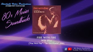 Fire With Fire  Wild Blue quotFire With Firequot 1986 [upl. by Leaper214]