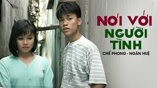 Chế Phong ft Ngân Huệ  NÓI VỚI NGƯỜI TÌNH  Official Music Video [upl. by Goldman821]