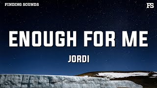 Jordi  Enough For Me Lyrics [upl. by Aved]