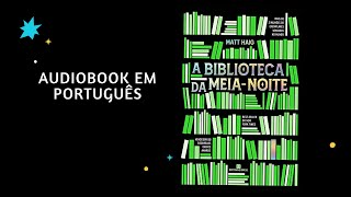 AUDIOBOOK PARTE 2 A Biblioteca da Meianoite  Matt Haig [upl. by Gus]