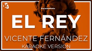 Vicente Fernandez  El Rey LETRA INSTRUMENTAL KARAOKE [upl. by Yrome]