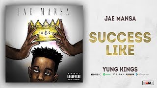 Jae Mansa  Success Yung Kings [upl. by Brittan]