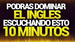 🗽 ESCUCHALO 10 MINUTOS CADA DIA y PODRAS HABLAR INGLES ✅ APRENDER INGLÉS RÁPIDO ✨ [upl. by Esmond]