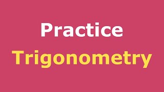 Trigonometry Practice Full Course [upl. by Winny]