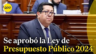 El pleno del Congreso aprobó la Ley de Presupuesto Público 2024 ¿Qué significa esto [upl. by Wright]