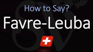 How to Pronounce Favre Leuba CORRECTLY [upl. by Narmak]