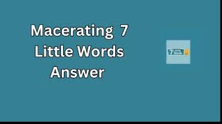 Macerating 7 Little Words Answer [upl. by Weidar]