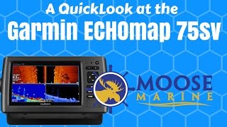 Garmin Echomap 75sv QuickLook with Moose  Moose Marine [upl. by Dich]