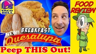 Taco Bell®  Breakfast Quesalupa™ Review Peep THIS Out [upl. by Ludlow]