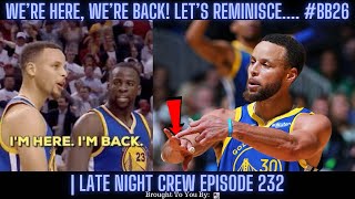 We’re Here We’re Back Let’s Reminisce BB26  Late Night Crew Episode 232 [upl. by Kcirdnekal652]