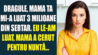 Dragule mama ta mia luat 3 milioane din sertar Eu leam luat mama a cerut pentru nuntă [upl. by Sill]