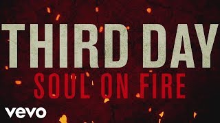 Third Day  Soul On Fire Official Lyric Video [upl. by Idnew445]