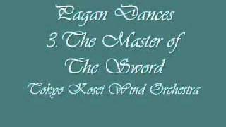 Pagan Dances 3The Master of The Sword Tokyo Kosei Wind Orchestra [upl. by Irfan]