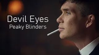 Peaky Blinders  Devil Eyes Reupload [upl. by Nerek899]