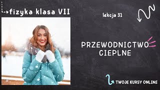 Fizyka klasa 7 Lekcja 31  Przewodnictwo cieplne [upl. by Wisnicki]