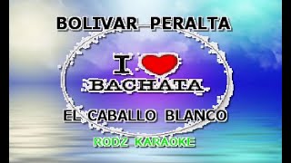 BOLIVAR PERALTA EL CABALLO BLANCO KARAOKE [upl. by Cassandra668]