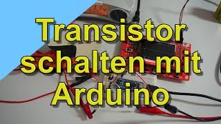 Transistor schalten mit Arduino [upl. by Blynn572]