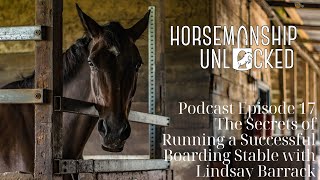 Podcast Episode 17 The Secrets of Running a Successful Boarding Stable with Lindsay Barrack [upl. by Etnovaj]