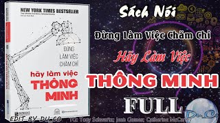 SÁCH NÓI FULL Đừng Làm Việc Chăm Chỉ Hãy Làm Việc Thông Minh [upl. by Weirick38]