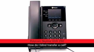 Polycom Skyline VVX 250 How do I blind transfer a call [upl. by Eirised]