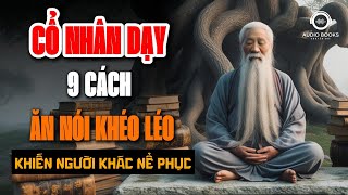 Cổ Nhân Dạy 9 Cách quotĂN NÓI KHÉO LÉOquot Sẽ Được Lòng Thiên Hạ  Audio Books  Chuyện Đời [upl. by Stanislas]