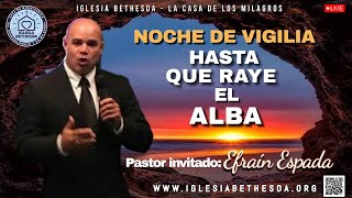 Hasta Que Raye el Alba  Pastor Efrain Espada  Iglesia Bethesda [upl. by Aynnat]