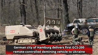 German city of Hamburg delivers first GCS 200 remote controlled demining vehicle to Ukraine [upl. by Nikolas354]