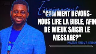 🎤COMMENT DEVONSNOUS LIRE LA BIBLE AFIN DE MIEUX SAISIR LE MESSAGE PST ATHOMS MBUMAEXHORTATION [upl. by Stesha]