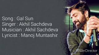 Gal Sun  Lyrical Song  Akhil Sachdeva  Manoj Muntashir [upl. by Eldorado262]