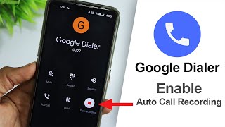 Google Dialer Enable Auto Call Recording On Any Android [upl. by Lauder]