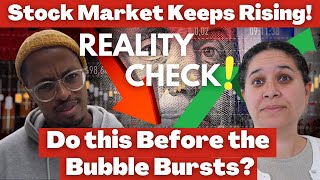 The Stock Market Keeps Going Up CAUTION Do This Before the Bubble Bursts and Stocks Crash [upl. by Eibbob51]