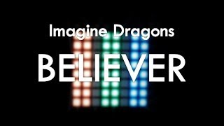 Imagine Dragons  Believer  Launchpad Unipad Cover [upl. by Schwarz]