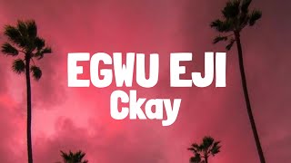 Ckay  Egwu Eji Lyrics [upl. by Mungovan411]