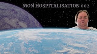 MON HOSPITALISATION 002 [upl. by Retha]