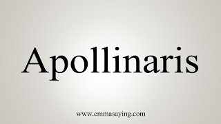 How To Say Apollinaris [upl. by Yejus]