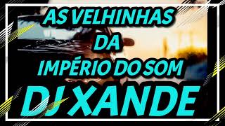 Dj Xande  As Velhinhas Da Império do Som [upl. by Yrret]