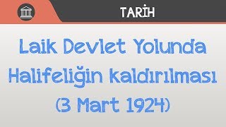 Laik Devlet Yolunda  Halifeliğin kaldırılması 3 Mart 1924 [upl. by Chimene95]