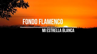 Fondo Flamenco  Mi Estrella Blanca Karaoke Exclusivo [upl. by Vorster]