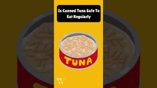 Is Canned Tuna Safe To Eat Regularly cannedtuna tuna foodsafety [upl. by Macdougall]