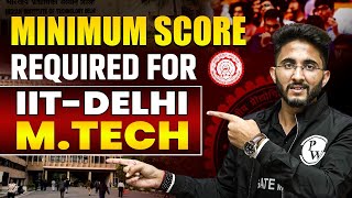 Minimum Score Required For IIT Delhi Mtech [upl. by Nnylarak218]