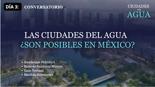 Las Ciudades del Agua ¿son posibles en México [upl. by Anelad]