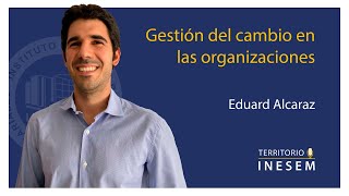 1x26  Gestión del cambio en las organizaciones con Eduard Alcaraz  Territorio INESEM [upl. by Ber410]