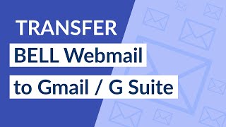 How to Transfer Bell Email to Gmail  Simple Steps [upl. by Meit]