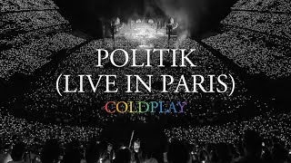 Coldplay  Politik Live in Paris MultiCam [upl. by Tnayrb]