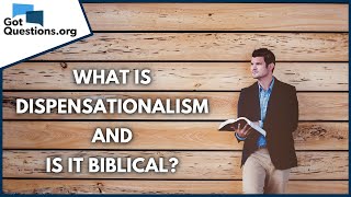 What is dispensationalism and is it biblical  GotQuestionsorg [upl. by Enrico456]