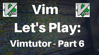 Vim Lets Play VimTutor Part 6 [upl. by Ahseena]