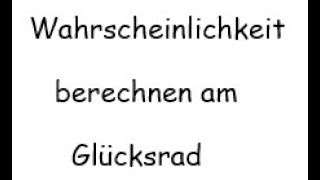 Wahrscheinlichkeit berechnen Glücksrad [upl. by Yarak]